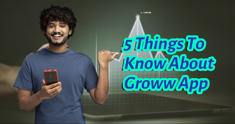 Read more about the article 5 Things To Know About Groww App